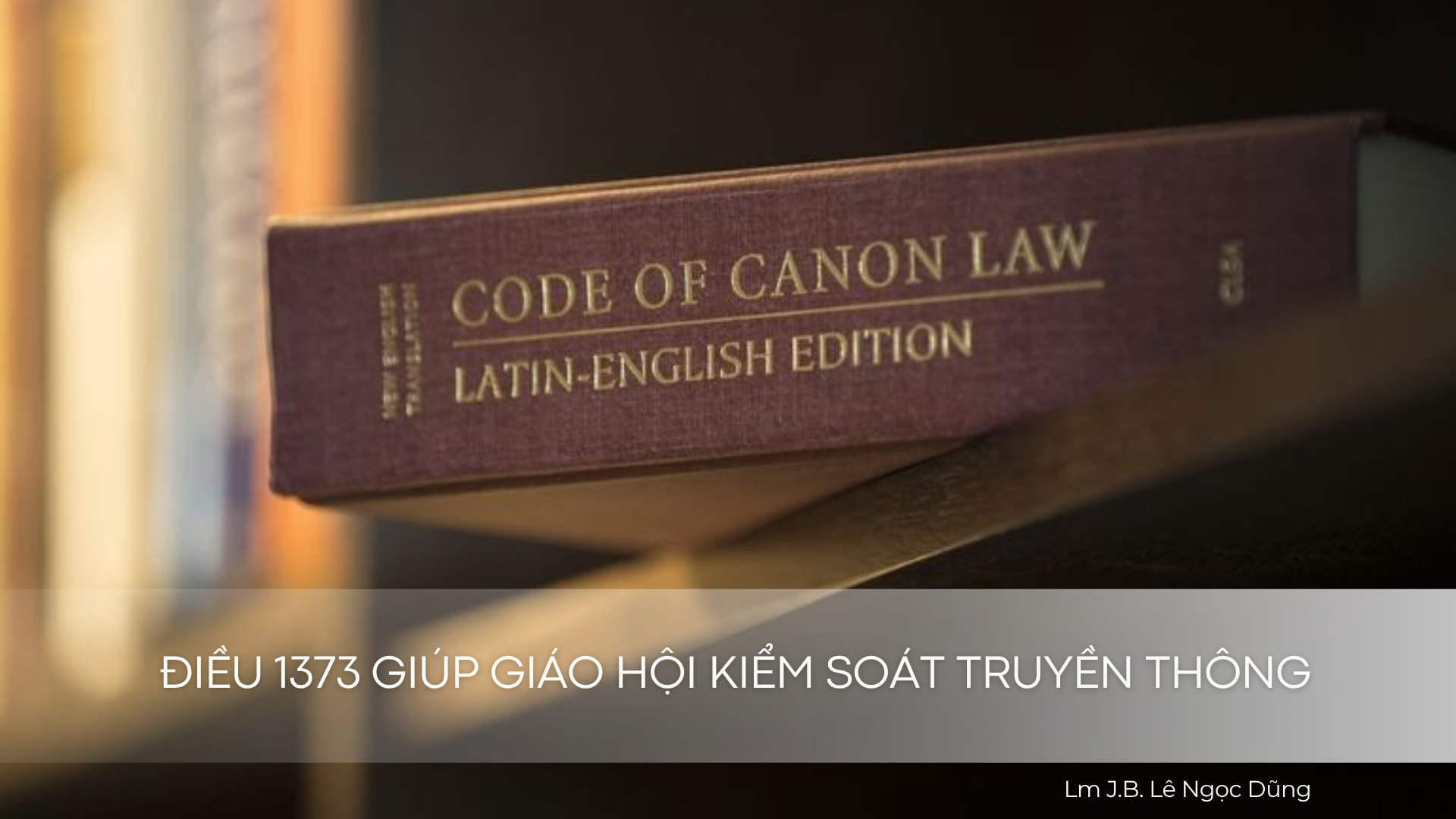 Điều 1373 giúp Giáo hội kiểm soát truyền thông